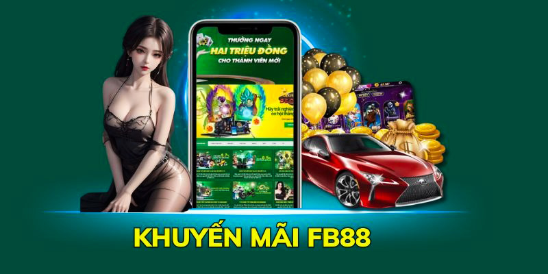 Hướng Dẫn Cách Săn Khuyến Mãi Siêu Hời Tại Nhà Cái FB88 1 Giới thiệu khuyến mãi FB88