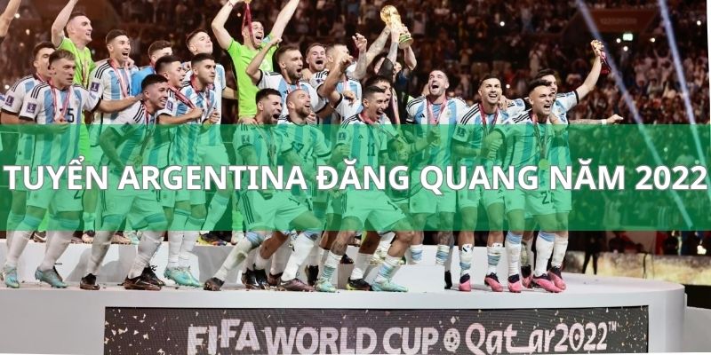 Giải FIFA World Cup - Tìm Hiểu Giải Bóng Lớn Nhất Hành Tinh 4 Messi và tuyển Argentina đăng quang năm 2022