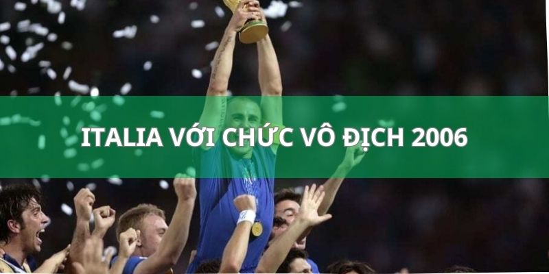 Giải FIFA World Cup - Tìm Hiểu Giải Bóng Lớn Nhất Hành Tinh 3 Italia với chức vô địch 2006