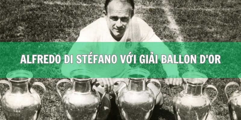 Giải Quả Bóng Vàng | Giấc Mơ Của Mọi Cầu Thủ Bóng Đá 4 Alfredo Di Stéfano với giải Ballon d'Or