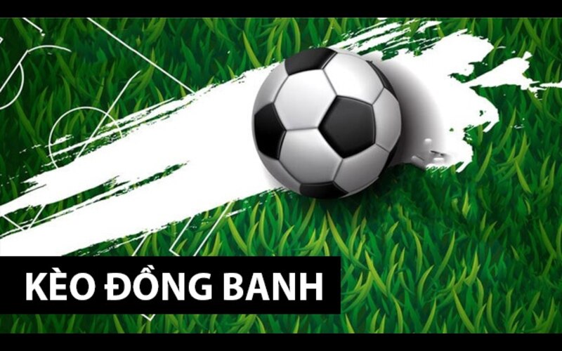 Kèo Đồng Banh - Hướng Dẫn Chi Tiết Để Cá Cược Thông Minh 3 Chọn kèo đồng banh cho những trận đấu không có đội chấp