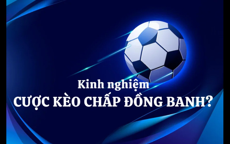 Kèo Đồng Banh - Hướng Dẫn Chi Tiết Để Cá Cược Thông Minh 1 Kèo đồng banh tạo sự cân bằng trong cá cược bóng đá